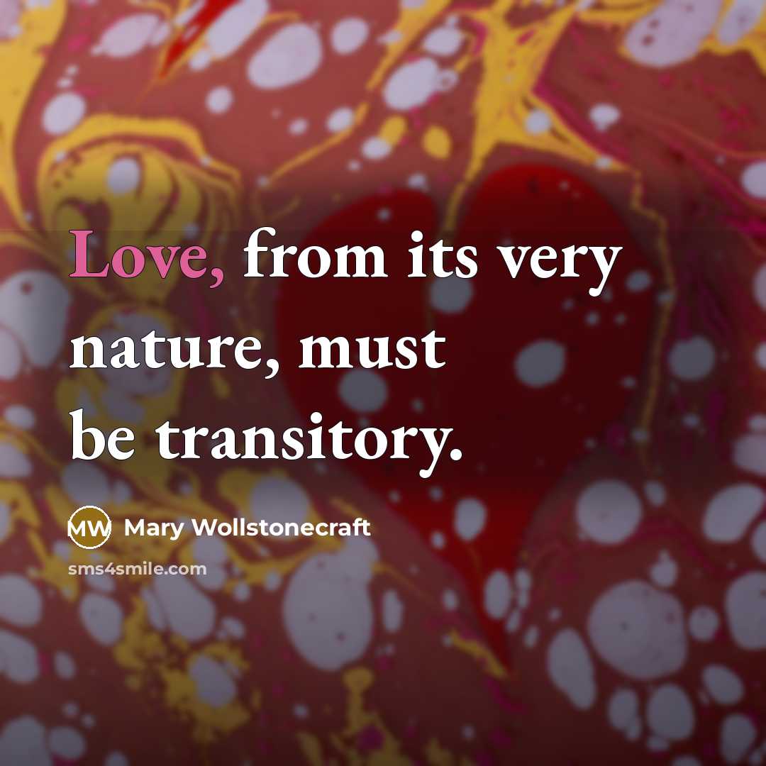 “Love, from its very nature, must be transitory.…” quote by Mary Wollstonecraft