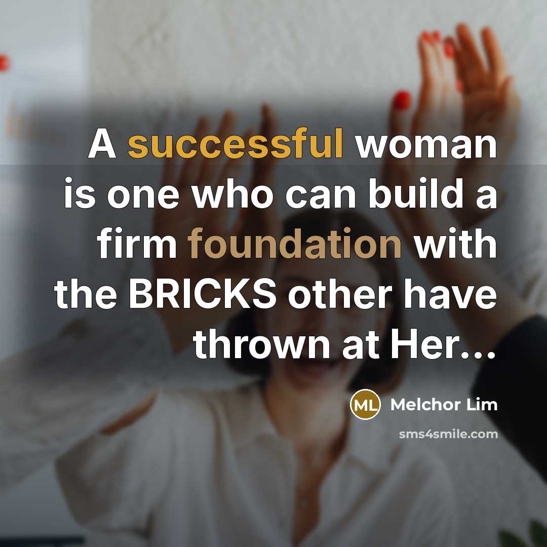 “A successful woman is one who can build a firm…” quote by Melchor Lim
