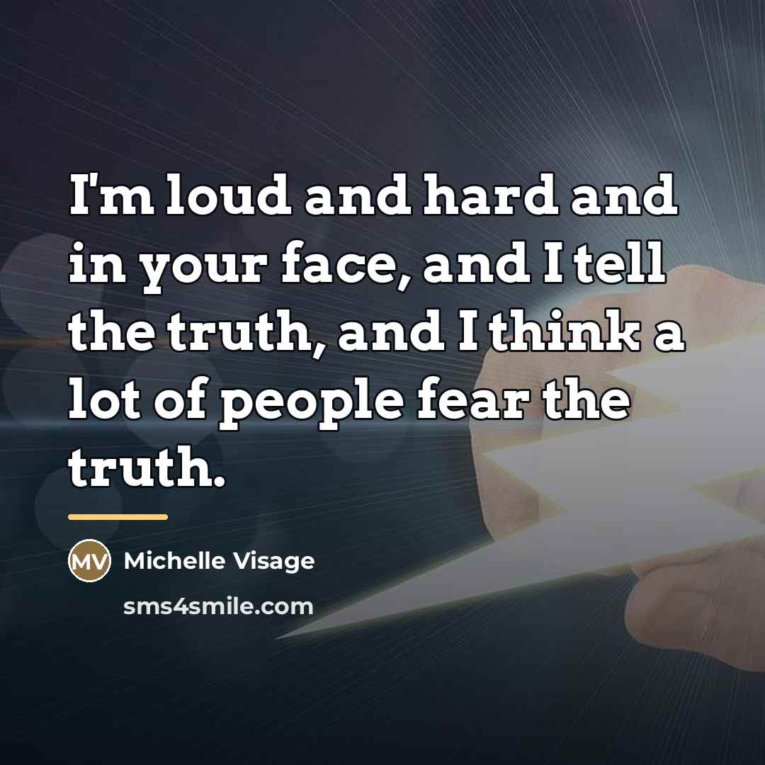“I'm loud and hard and in your face, and I…” quote by Michelle Visage