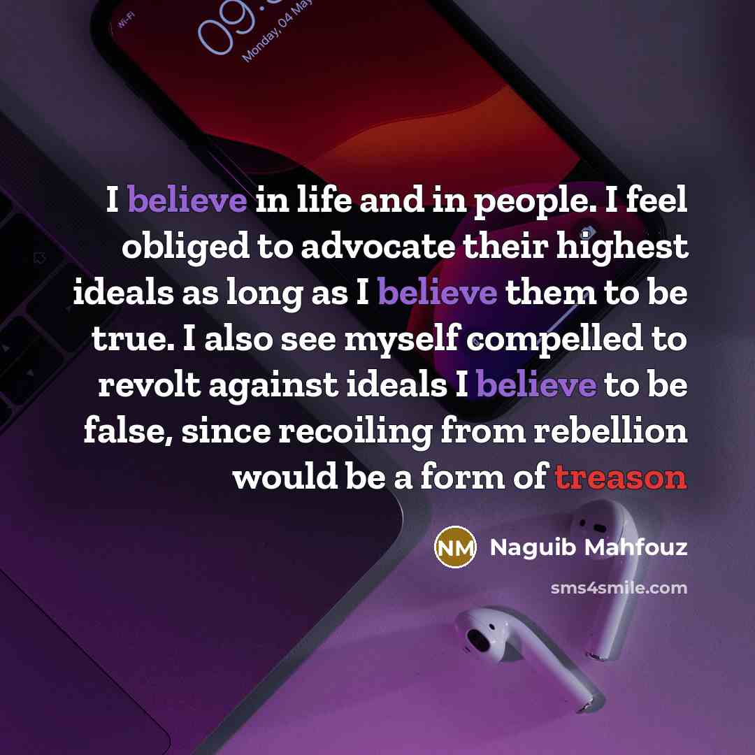 “I believe in life and in people. I feel obliged…” quote by Naguib Mahfouz