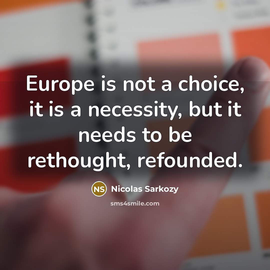 “Europe is not a choice, it is a necessity, but…” quote by Nicolas Sarkozy