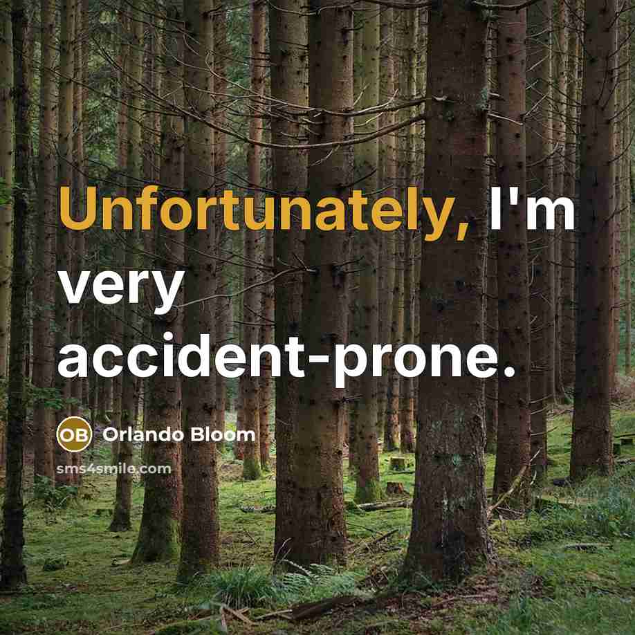“Unfortunately, I'm very accident-prone.” quote by Orlando Bloom
