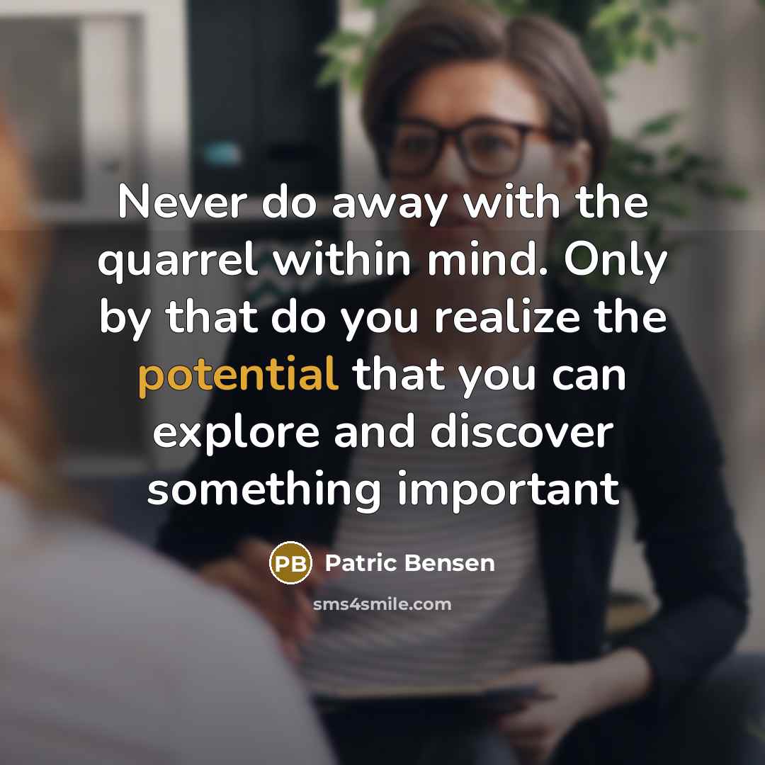 “Never do away with the quarrel within mind. Only by…” quote by Patric Bensen