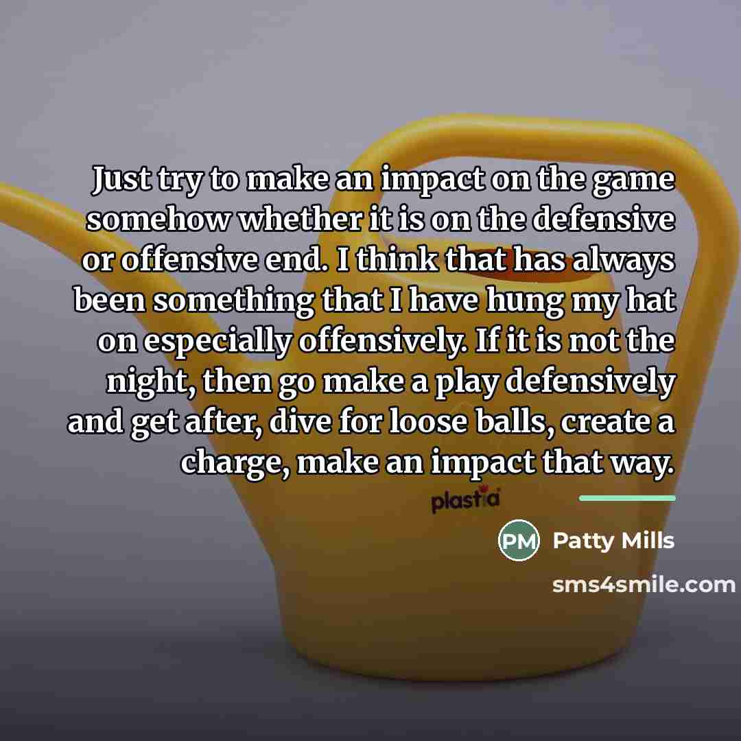 “Just try to make an impact on the game somehow…” quote by Patty Mills