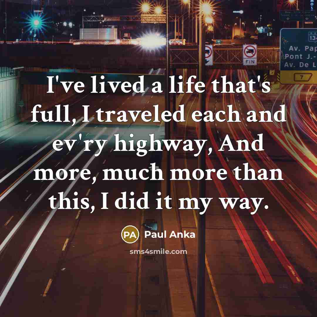 “I've lived a life that's full, I traveled each and…” quote by Paul Anka