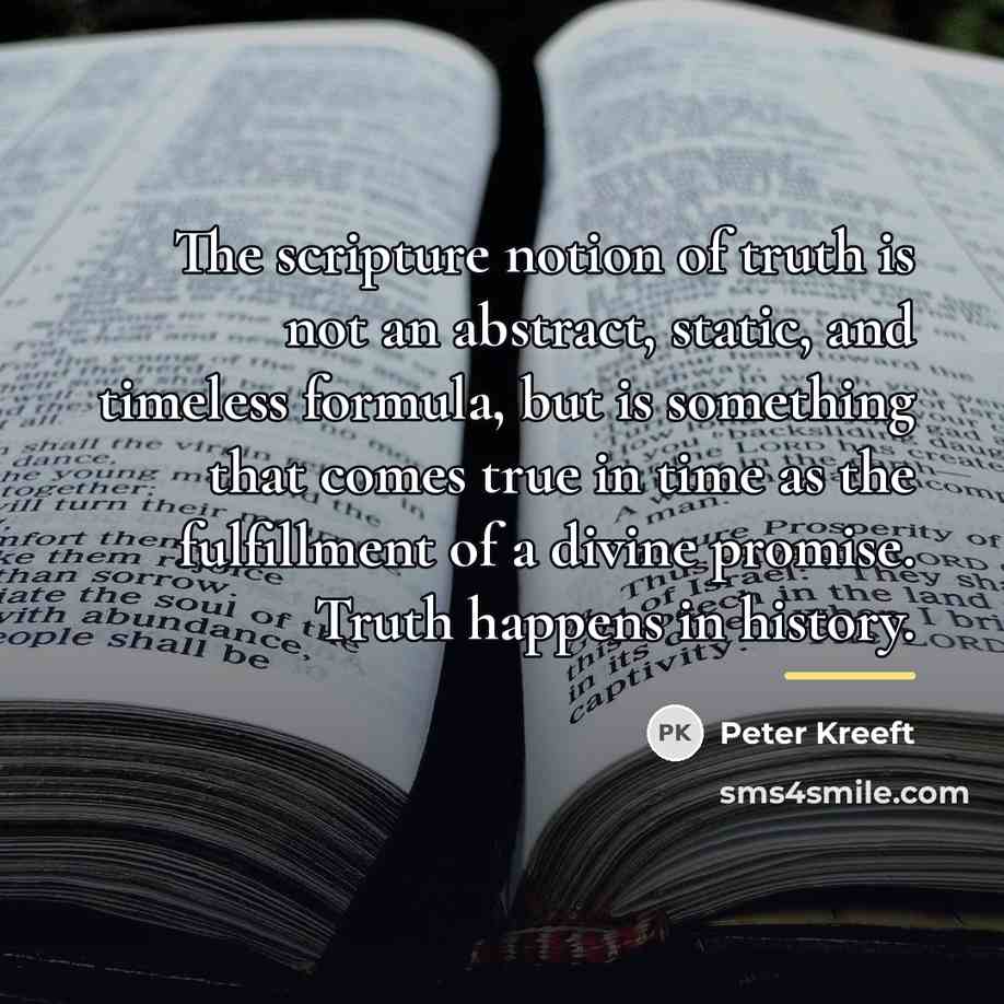 “The scripture notion of truth is not an abstract, static,…” quote by Peter Kreeft