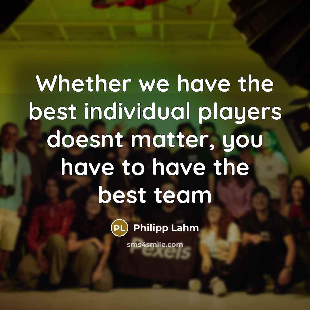 “Whether we have the best individual players doesnt matter, you…” quote by Philipp Lahm