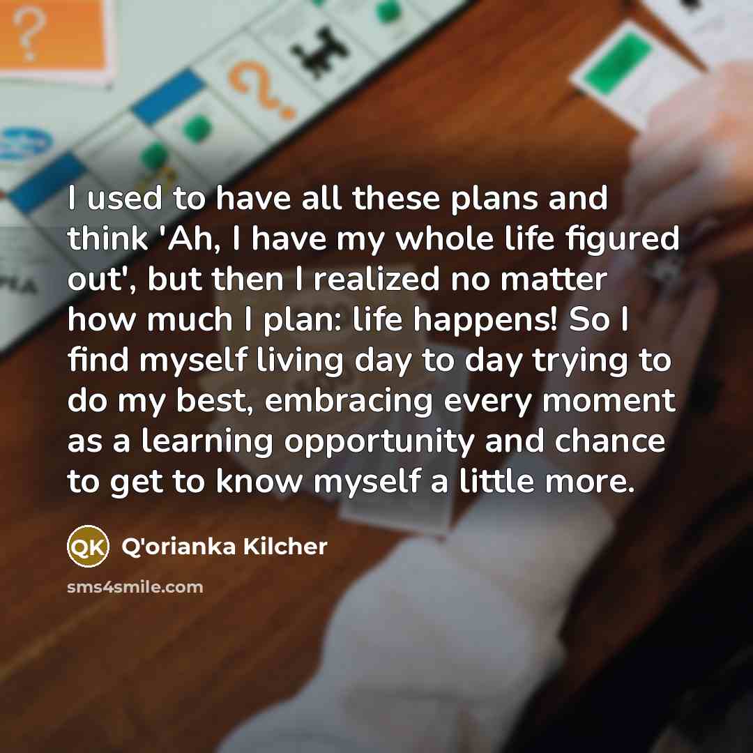 “I used to have all these plans and think 'Ah,…” quote by Q'orianka Kilcher