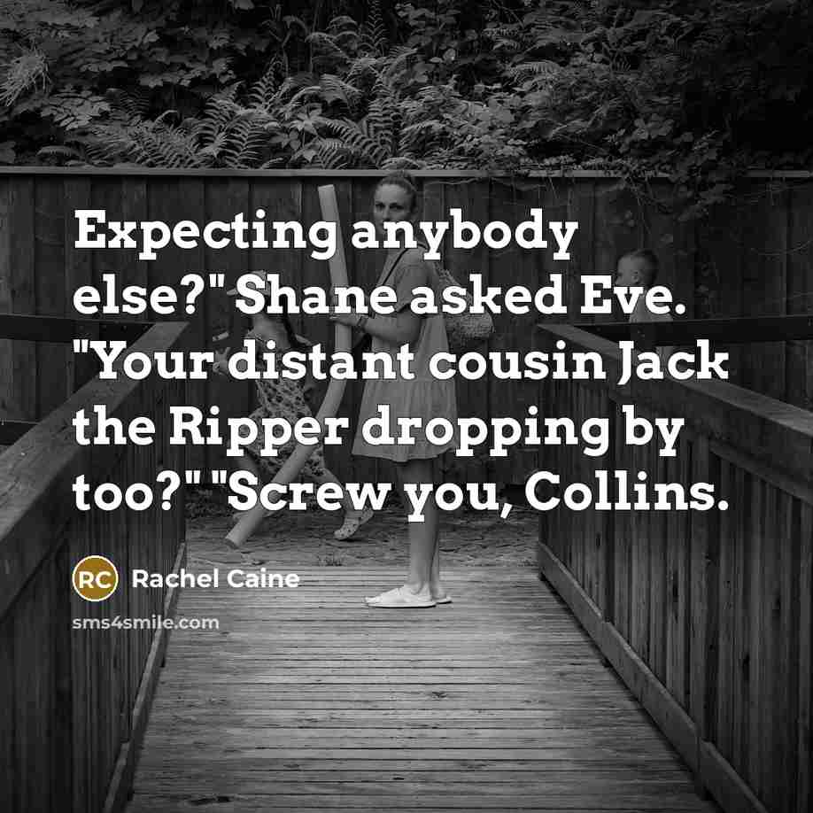 “Expecting anybody else?" Shane asked Eve. "Your distant cousin Jack…” quote by Rachel Caine