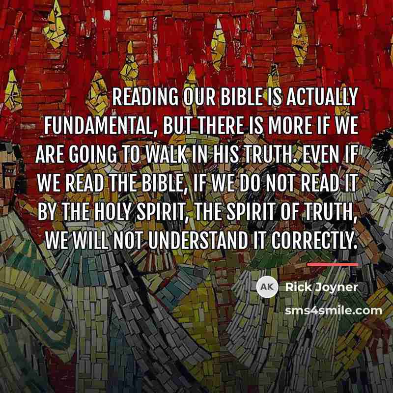 “Reading our Bible is actually fundamental, but there is more…” quote by Rick Joyner