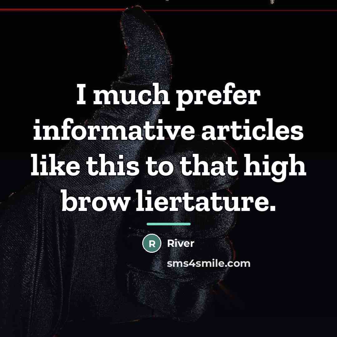 “I much prefer informative articles like this to that high…” quote by River