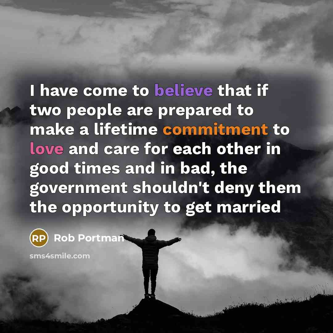 “I have come to believe that if two people are…” quote by Rob Portman