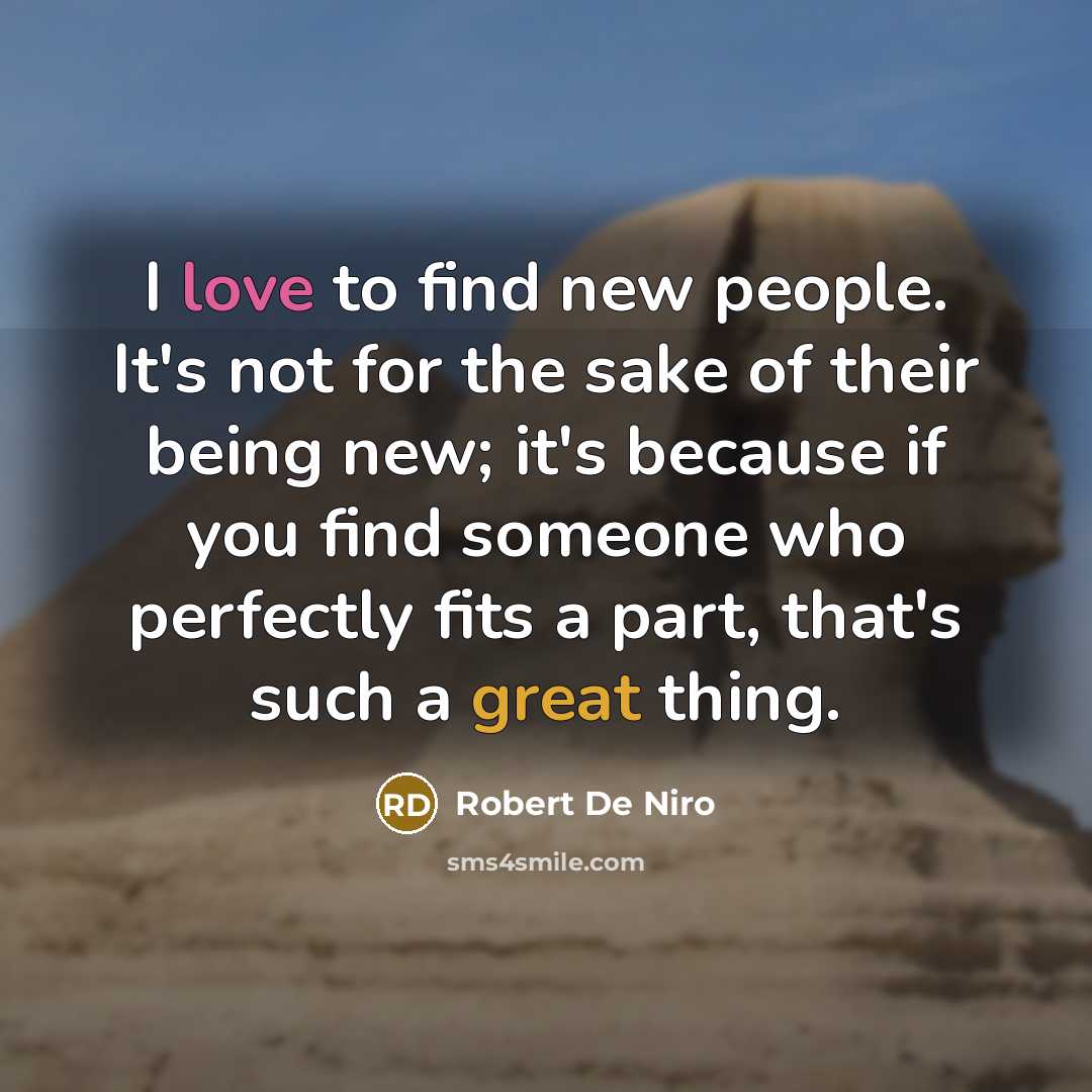 “I love to find new people. It's not for the…” quote by Robert De Niro