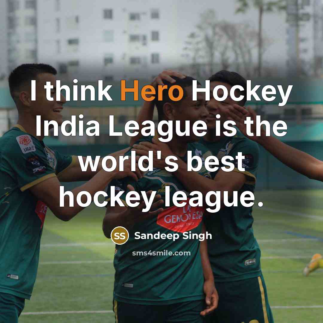 “I think Hero Hockey India League is the world's best…” quote by Sandeep Singh
