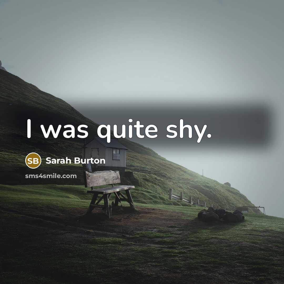 “I was quite shy.…” quote by Sarah Burton