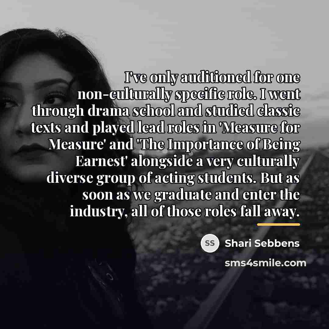 “I've only auditioned for one non-culturally specific role. I went…” quote by Shari Sebbens