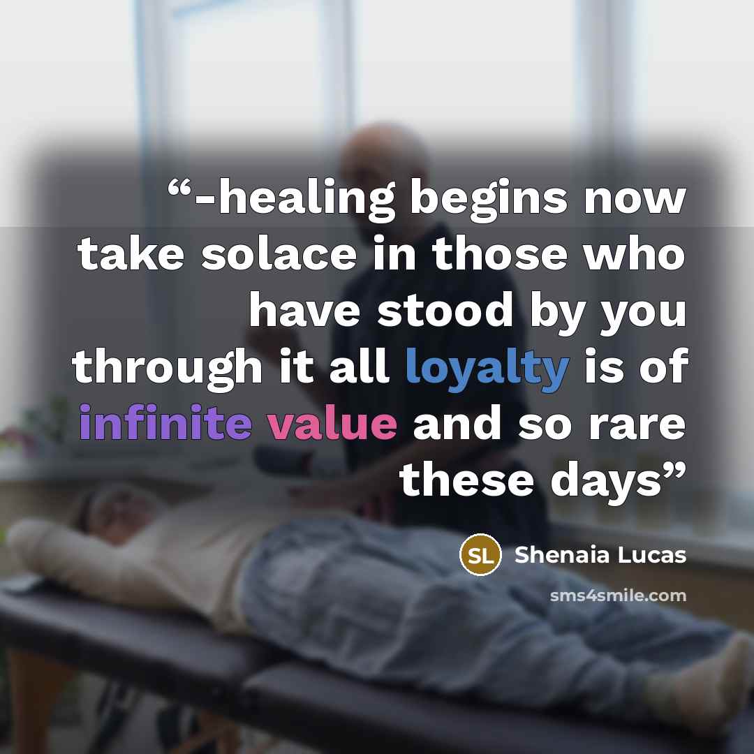 “-healing begins now take solace in those who have stood by you through it all loyalty is of infinite value and so rare these days” quote by Shenaia Lucas