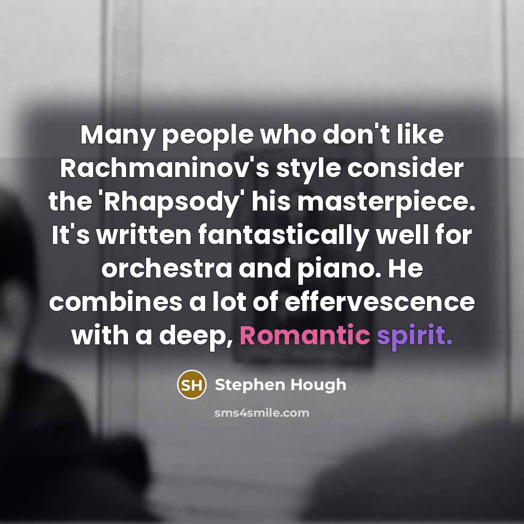 “Many people who don't like Rachmaninov's style consider the 'Rhapsody'…” quote by Stephen Hough