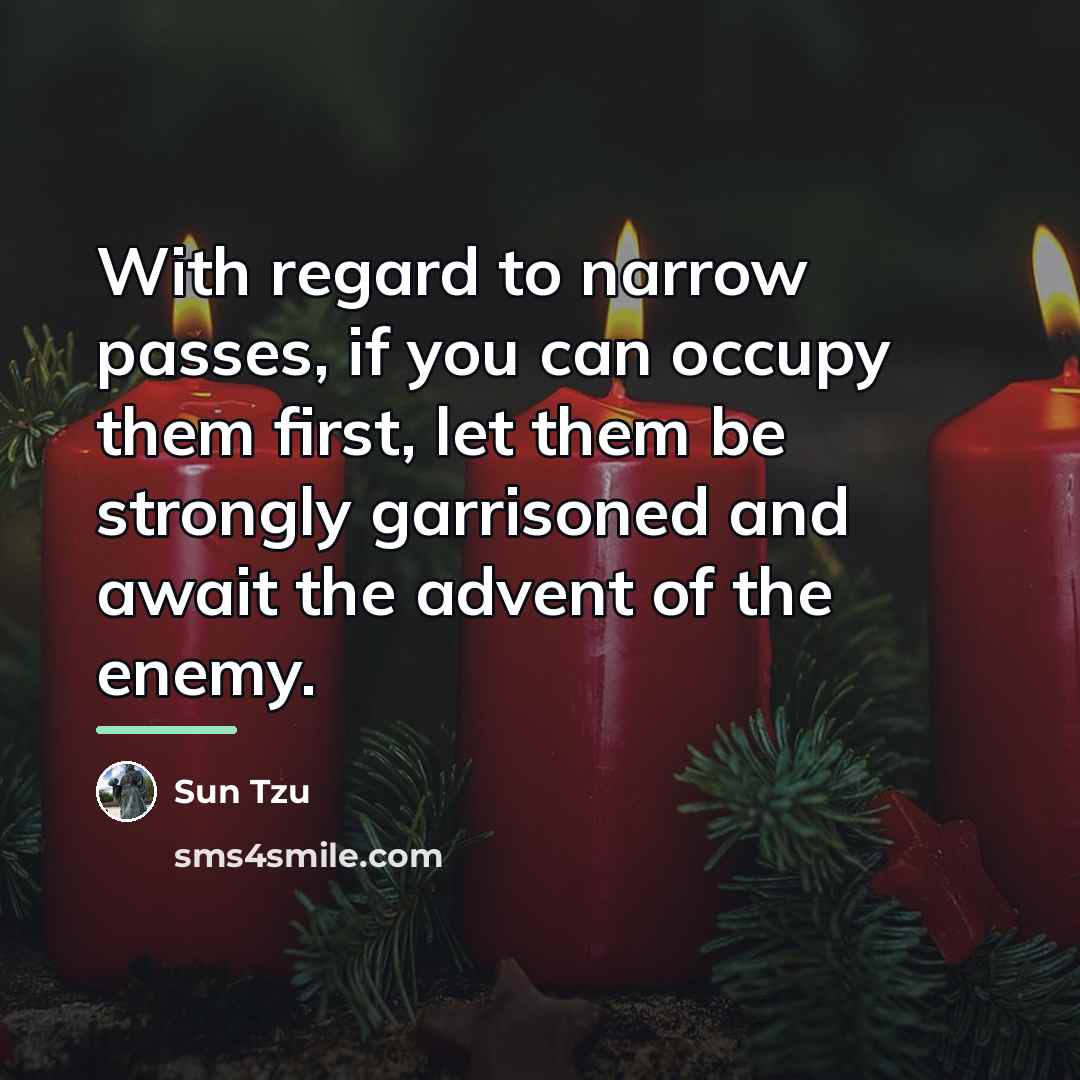 “With regard to narrow passes, if you can occupy them…” quote by Sun Tzu
