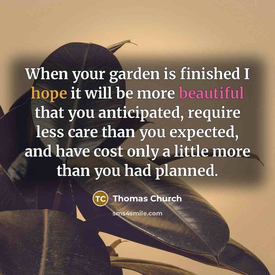 “When your garden is finished I hope it will be…” quote by Thomas Church