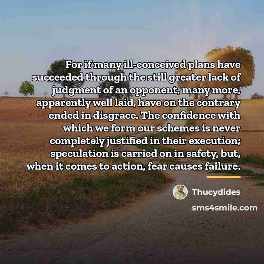 “For if many ill-conceived plans have succeeded through the still…” quote by Thucydides