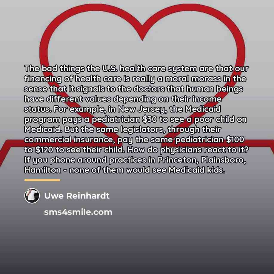 “The bad things the U.S. health care system are that…” quote by Uwe Reinhardt