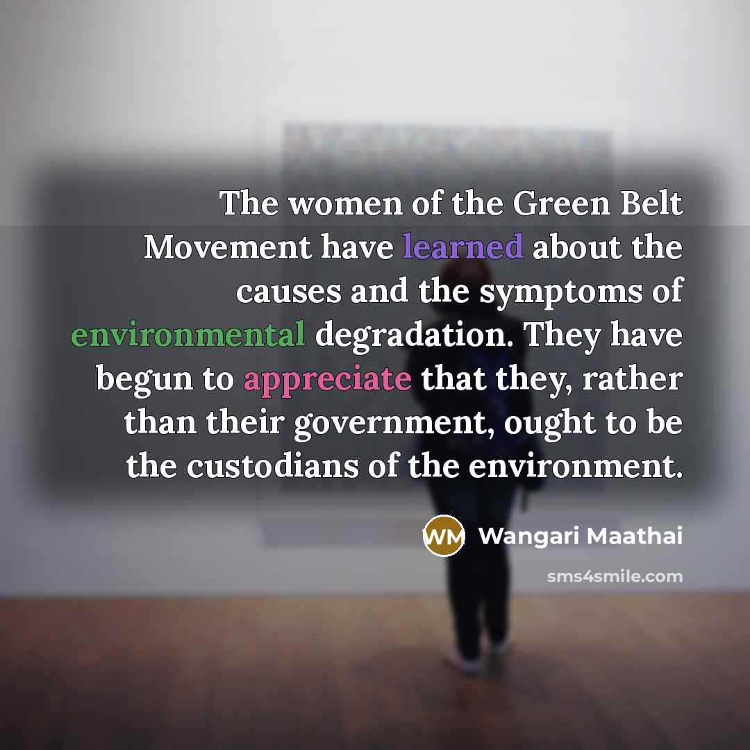 “The women of the Green Belt Movement have learned about…” quote by Wangari Maathai