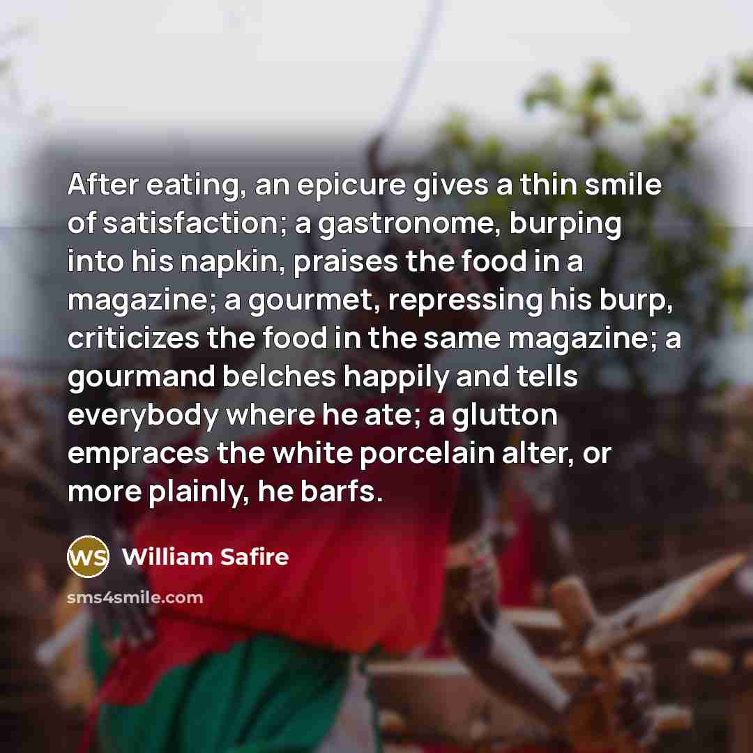“After eating, an epicure gives a thin smile of satisfaction;…” quote by William Safire