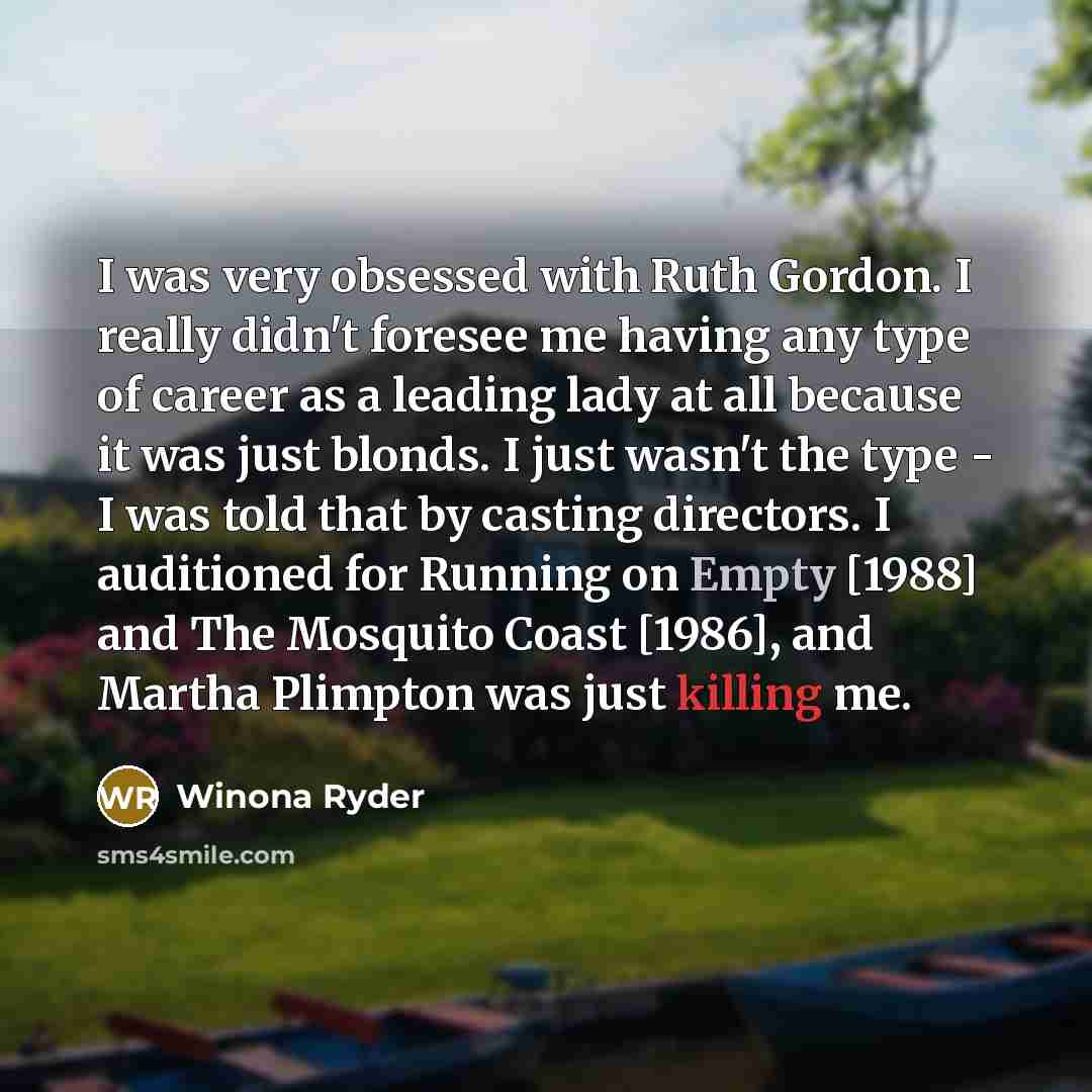 “I was very obsessed with Ruth Gordon. I really didn't…” quote by Winona Ryder