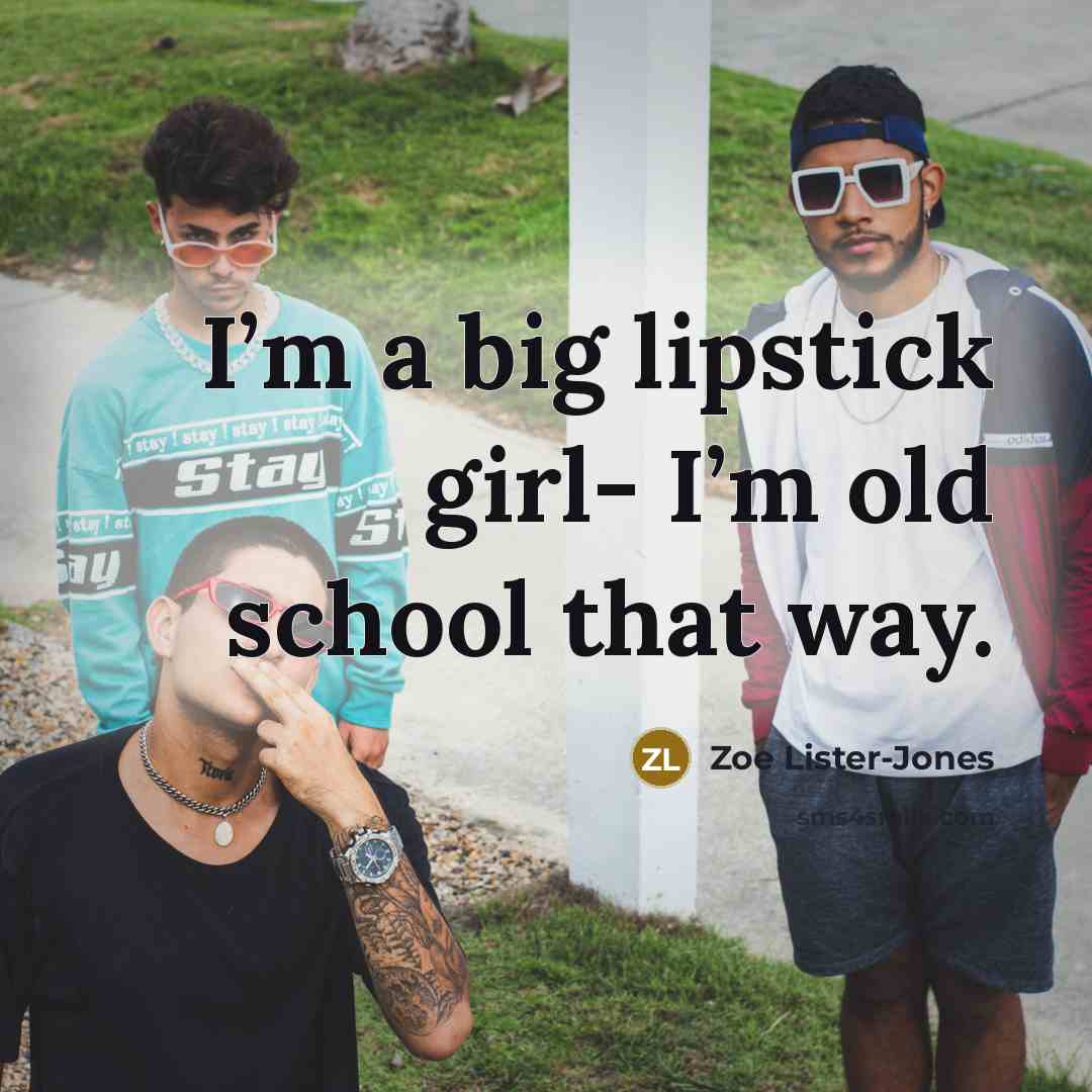 “I’m a big lipstick girl- I’m old school that way.…” quote by Zoe Lister-Jones