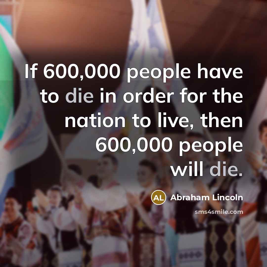“If 600,000 people have to die in order for the…” quote by Abraham Lincoln