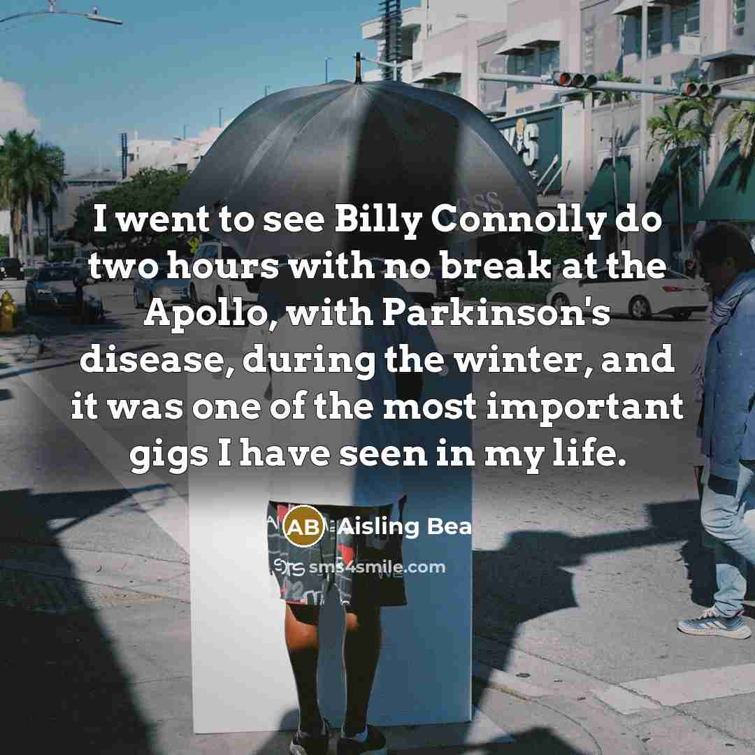 “I went to see Billy Connolly do two hours with…” quote by Aisling Bea