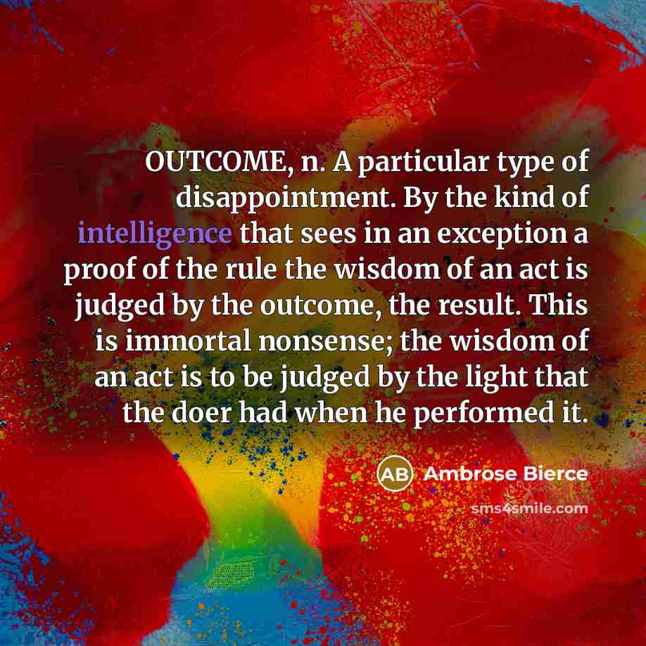 “OUTCOME, n. A particular type of disappointment. By the kind…” quote by Ambrose Bierce