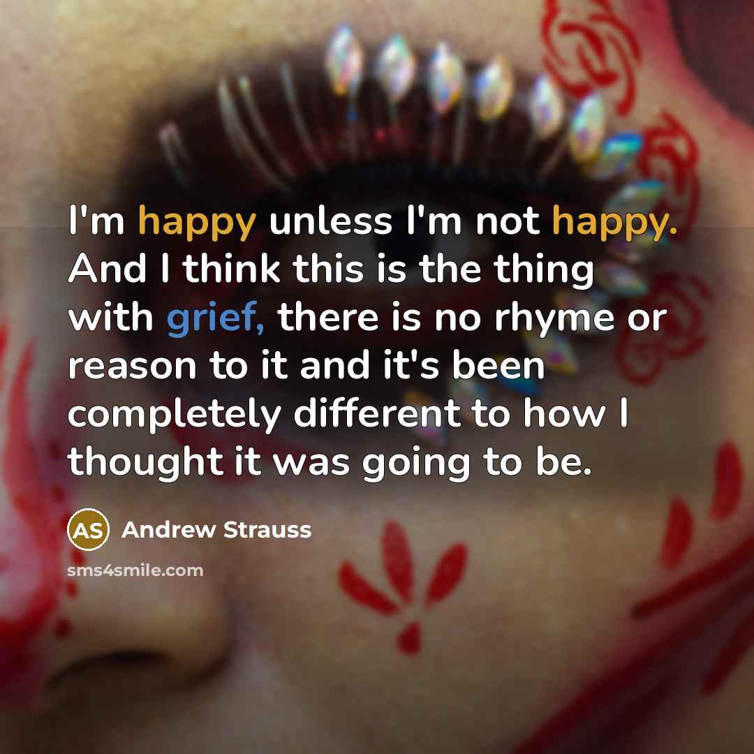 “I'm happy unless I'm not happy. And I think this…” quote by Andrew Strauss