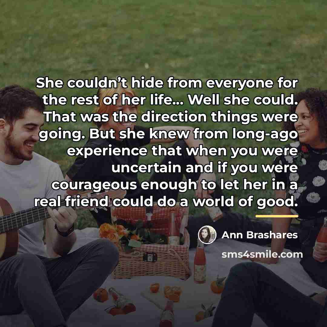 “She couldn’t hide from everyone for the rest of her…” quote by Ann Brashares