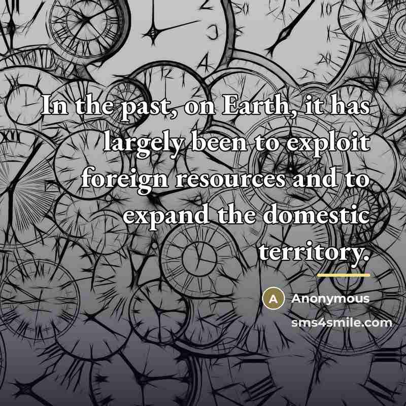 “In the past, on Earth, it has largely been to…” quote by Anonymous