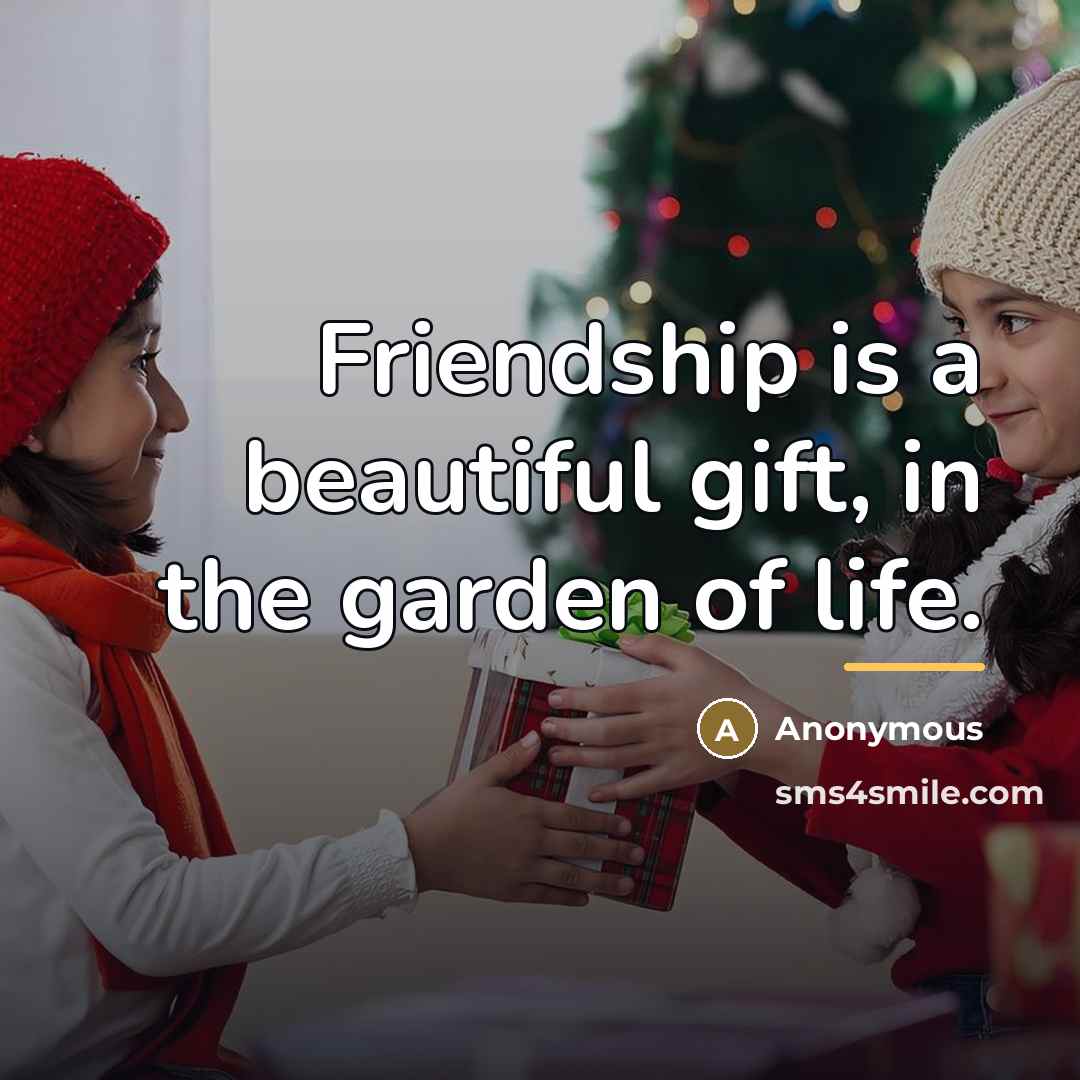 “Friendship is a beautiful gift, in the garden of life.…” quote by Anonymous