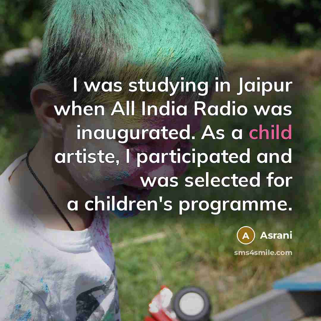 “I was studying in Jaipur when All India Radio was…” quote by Asrani