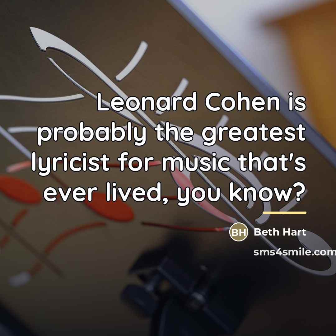 “Leonard Cohen is probably the greatest lyricist for music that's…” quote by Beth Hart