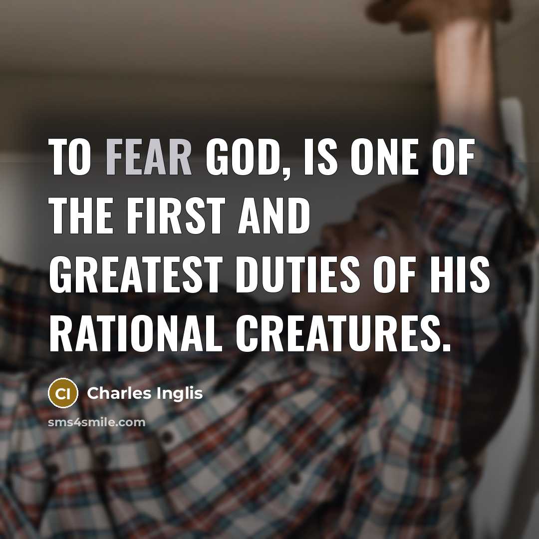 “TO fear God, is one of the first and greatest…” quote by Charles Inglis