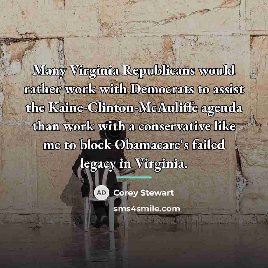 “Many Virginia Republicans would rather work with Democrats to assist…” quote by Corey Stewart