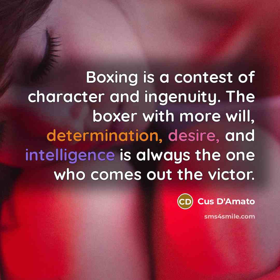 “Boxing is a contest of character and ingenuity. The boxer…” quote by Cus D'Amato