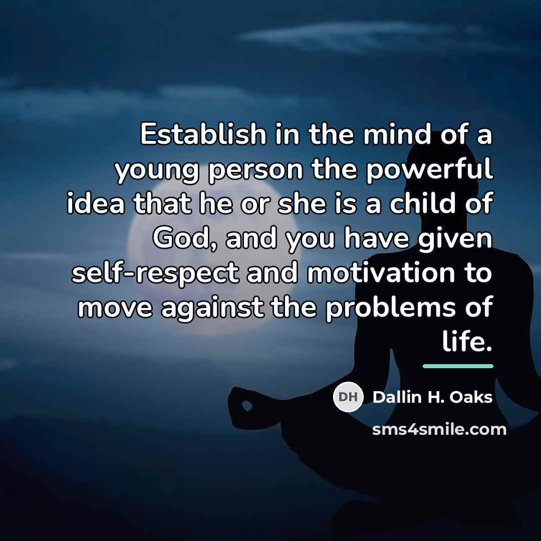 “Establish in the mind of a young person the powerful…” quote by Dallin H. Oaks