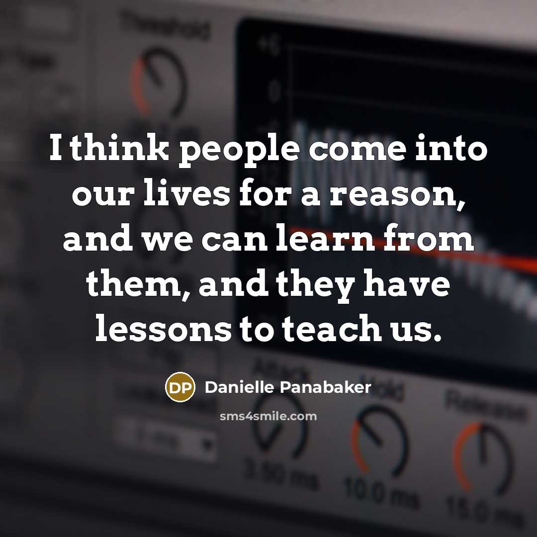“I think people come into our lives for a reason,…” quote by Danielle Panabaker
