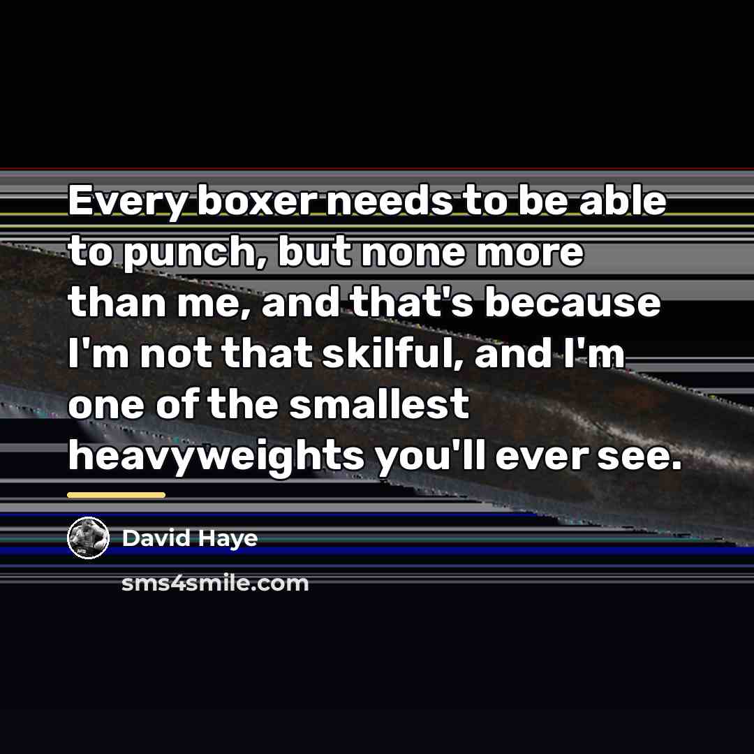 “Every boxer needs to be able to punch, but none…” quote by David Haye
