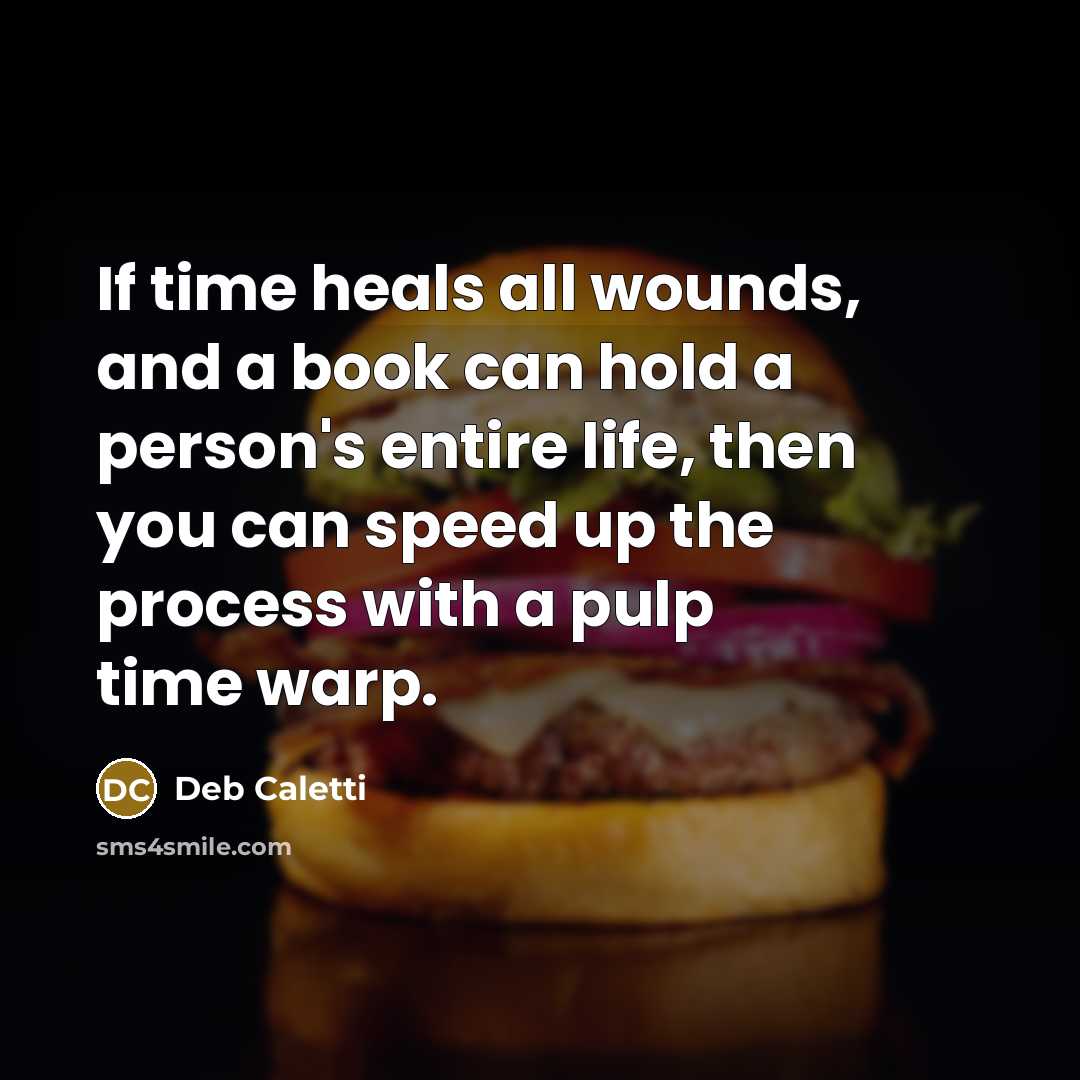 “If time heals all wounds, and a book can hold…” quote by Deb Caletti
