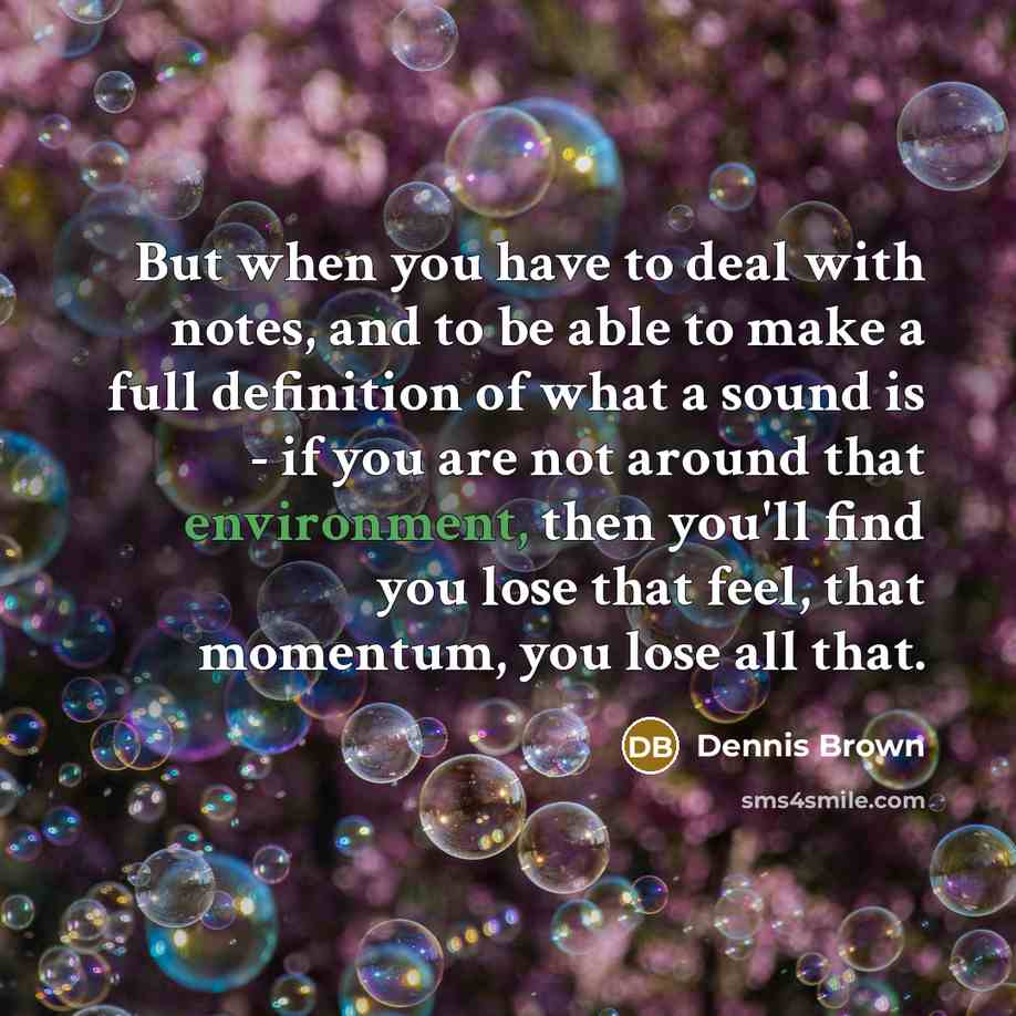 “But when you have to deal with notes, and to…” quote by Dennis Brown