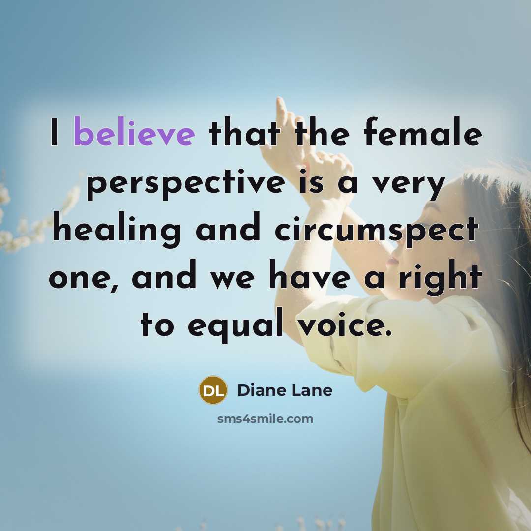 “I believe that the female perspective is a very healing…” quote by Diane Lane