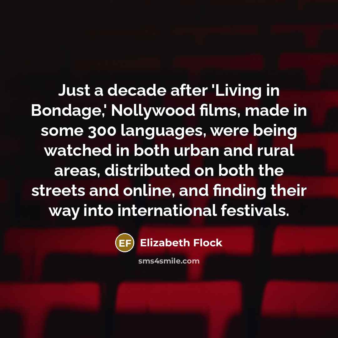“Just a decade after 'Living in Bondage,' Nollywood films, made…” quote by Elizabeth Flock