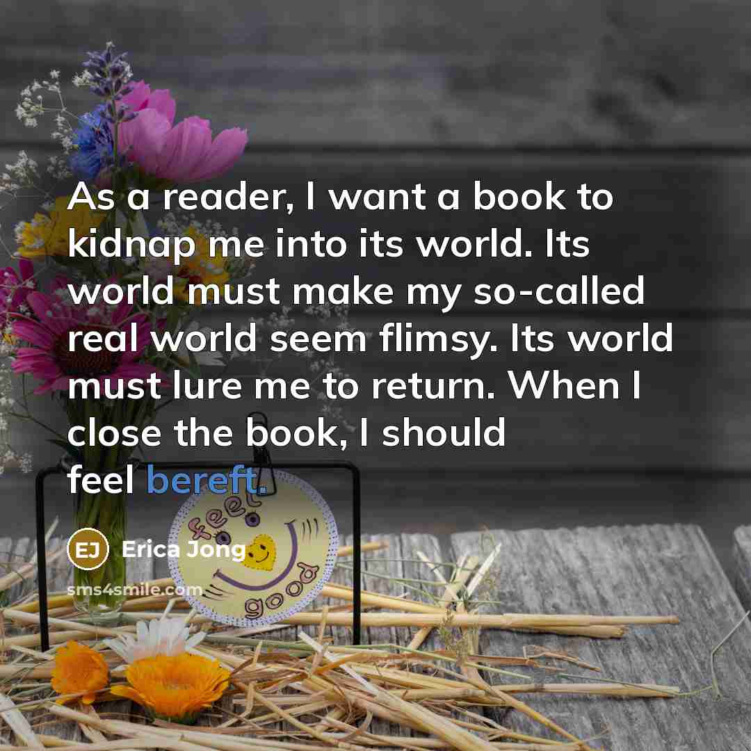 “As a reader, I want a book to kidnap me…” quote by Erica Jong